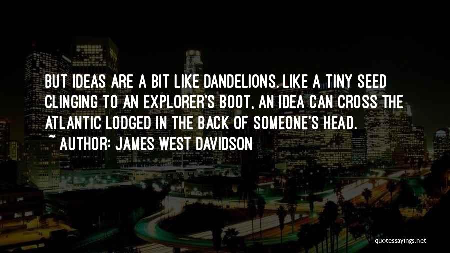 Dandelions Quotes By James West Davidson