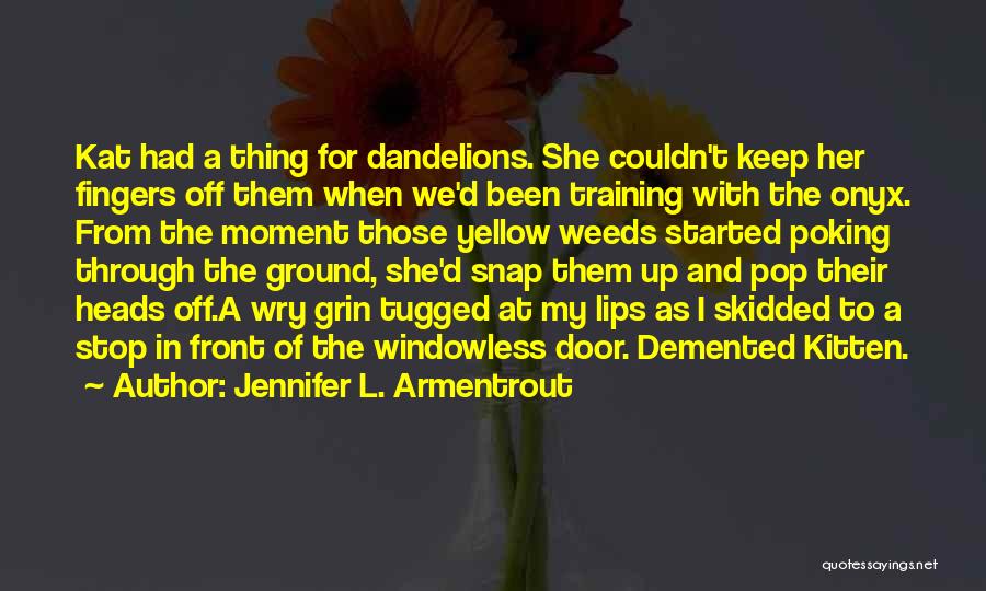 Dandelions Quotes By Jennifer L. Armentrout