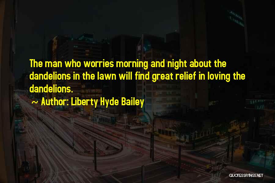 Dandelions Quotes By Liberty Hyde Bailey