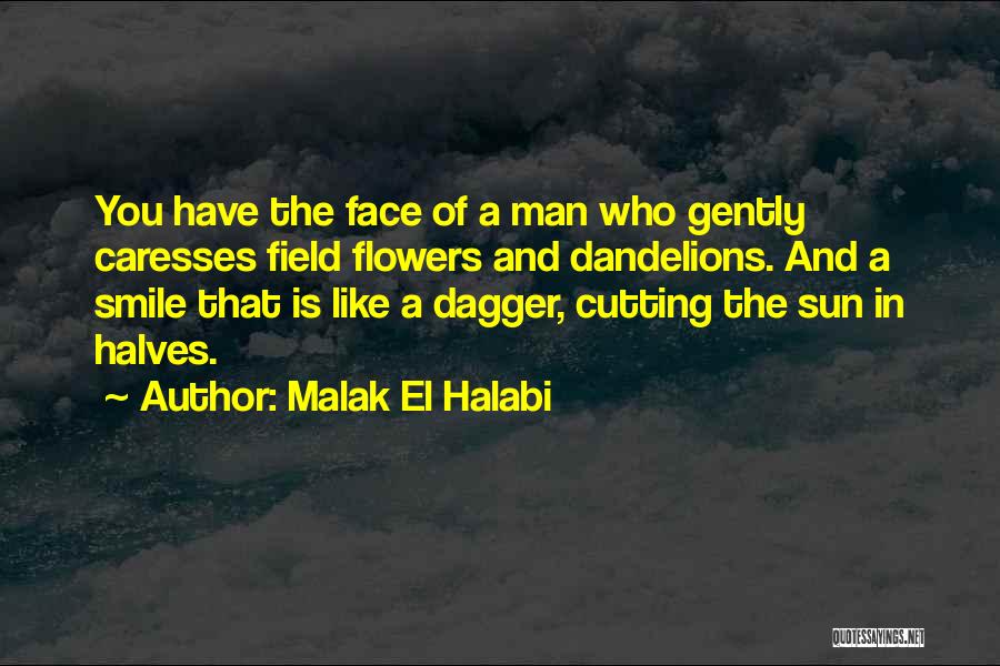 Dandelions Quotes By Malak El Halabi