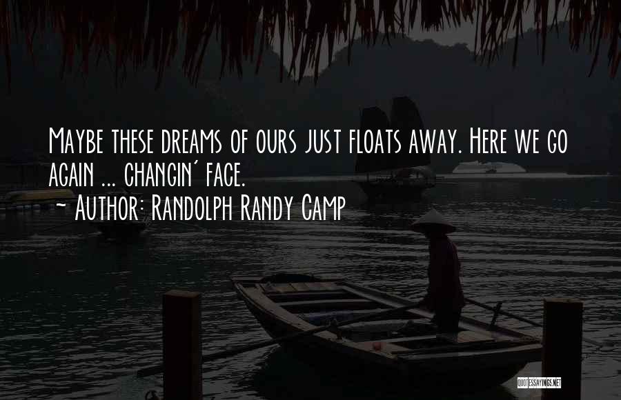 Dandelions Quotes By Randolph Randy Camp