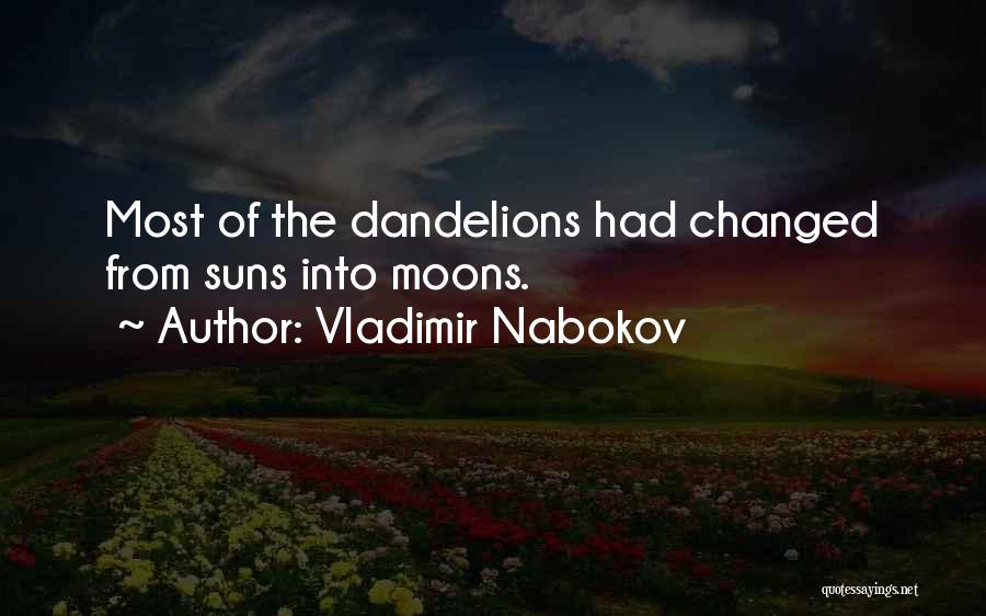 Dandelions Quotes By Vladimir Nabokov