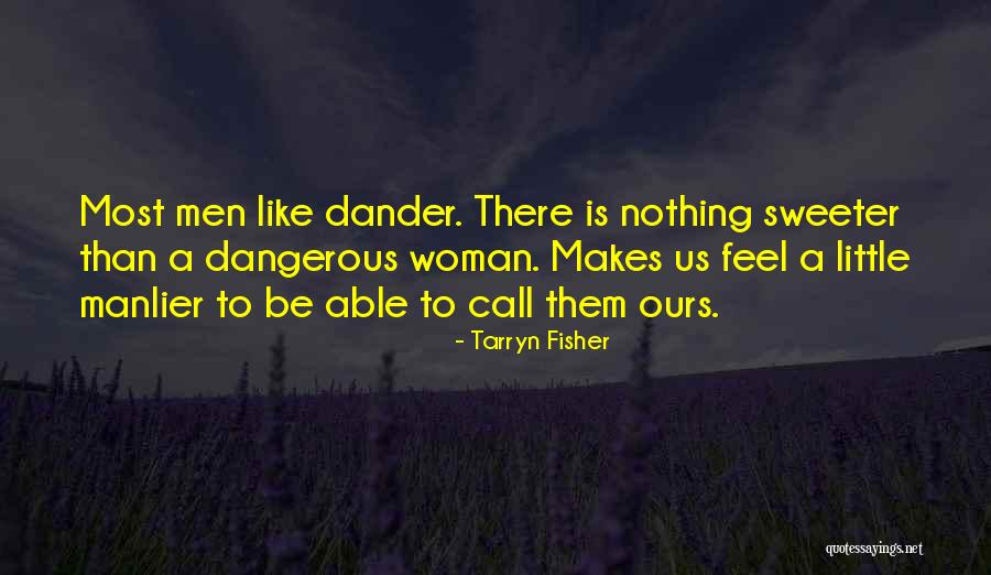 Dander Quotes By Tarryn Fisher Dander Quotes By Tarryn Fisher
