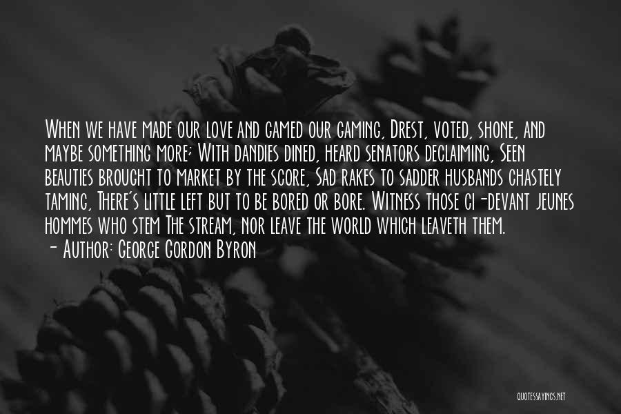 Dandies Quotes By George Gordon Byron