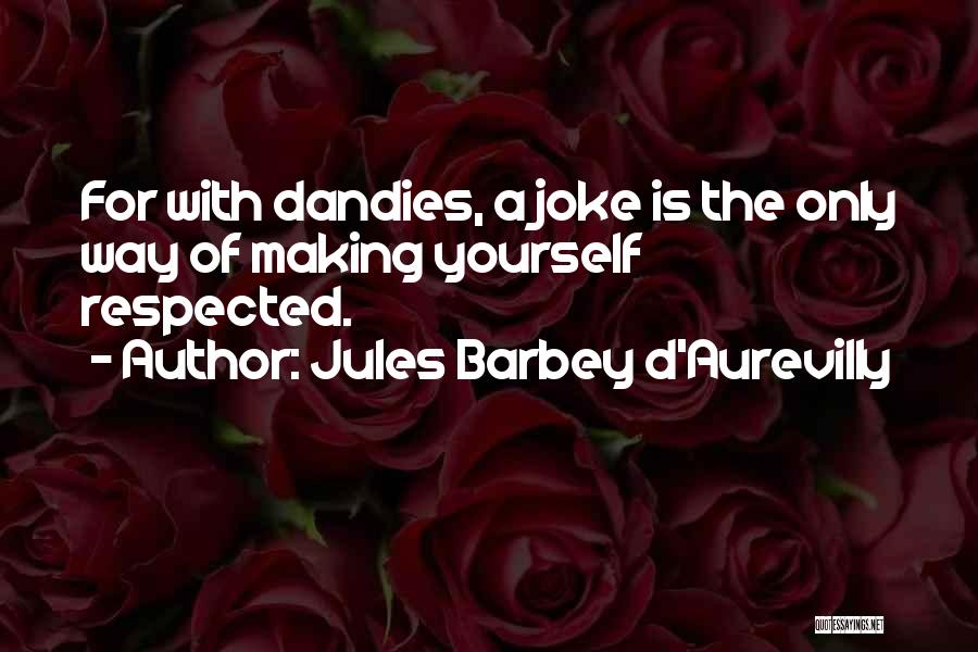 Dandies Quotes By Jules Barbey D'Aurevilly