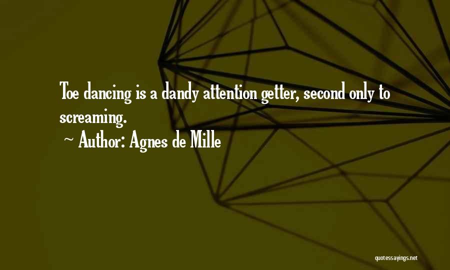 Dandy Quotes By Agnes De Mille