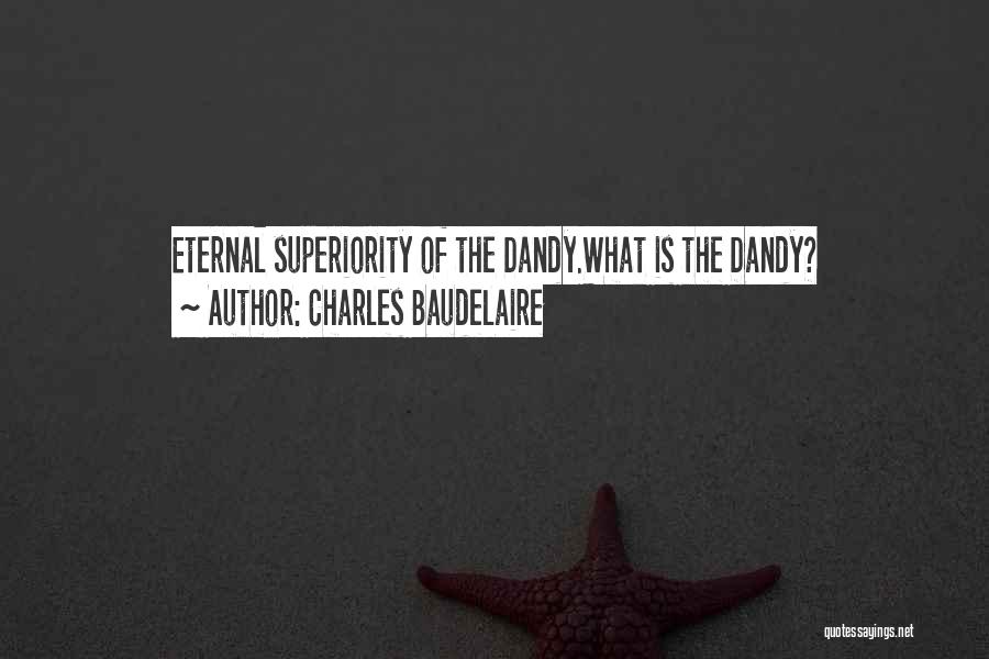 Dandy Quotes By Charles Baudelaire