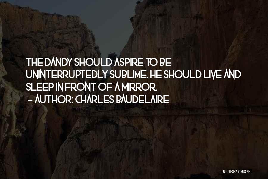 Dandy Quotes By Charles Baudelaire