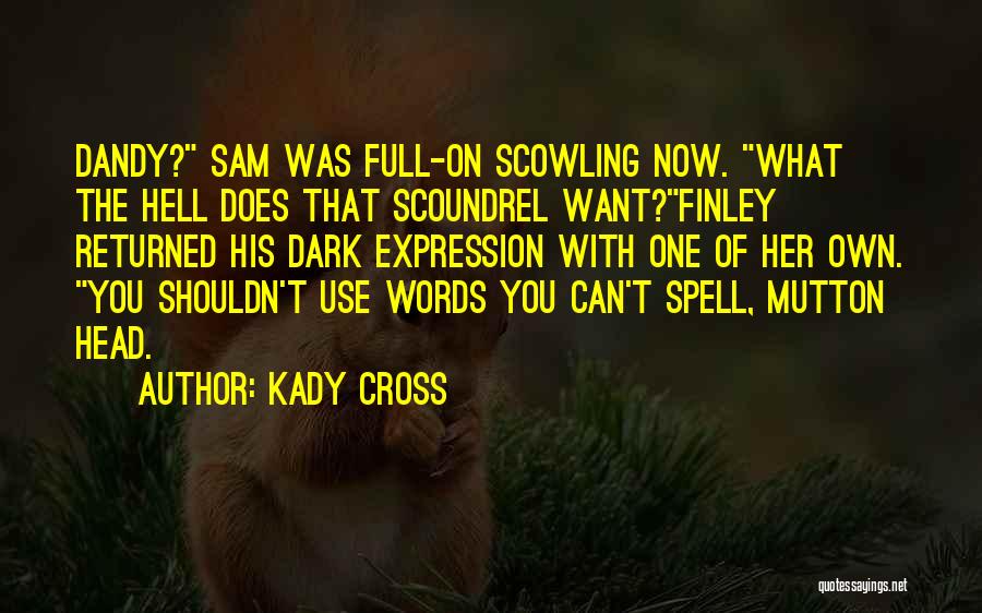 Dandy Quotes By Kady Cross