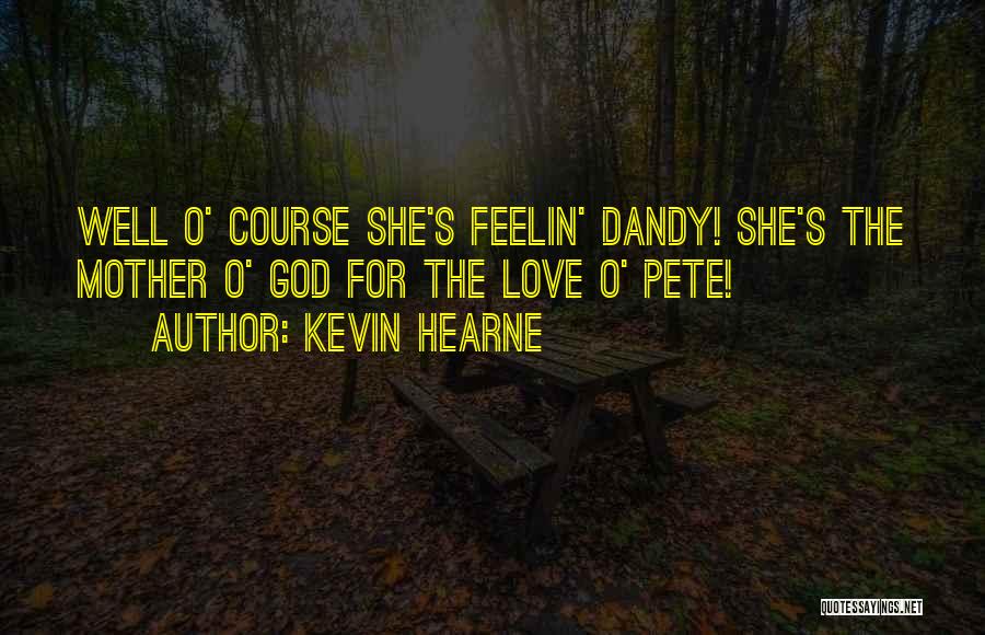 Dandy Quotes By Kevin Hearne