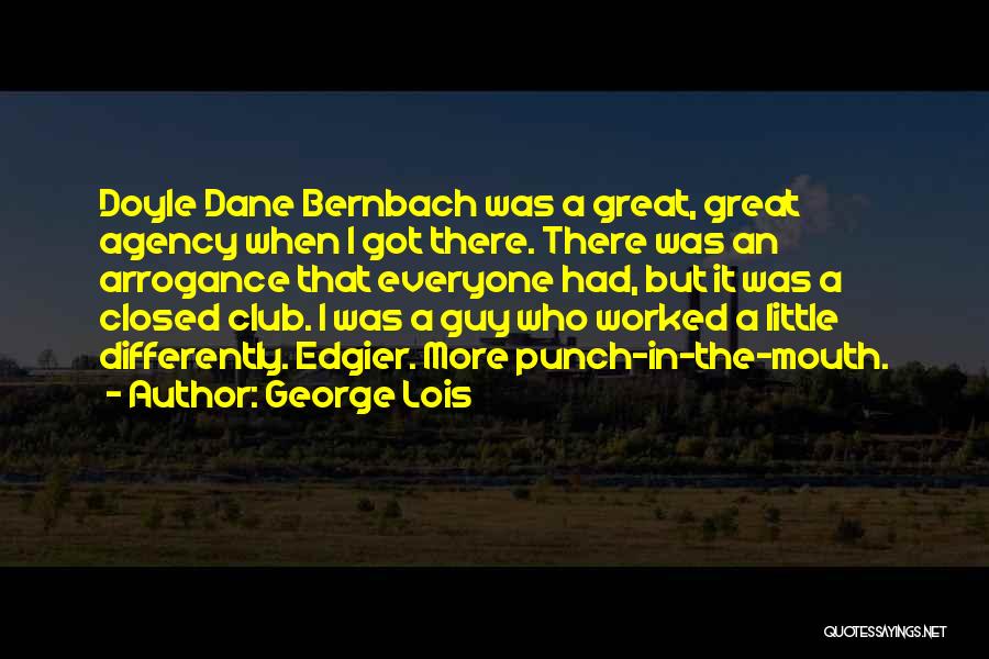 Dane Bernbach Quotes By George Lois