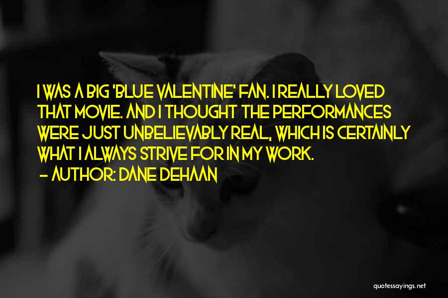 Dane Dehaan Movie Quotes By Dane DeHaan