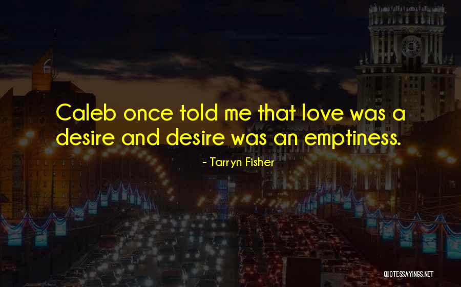 Daneaux Quotes By Tarryn Fisher Daneaux Quotes By Tarryn Fisher