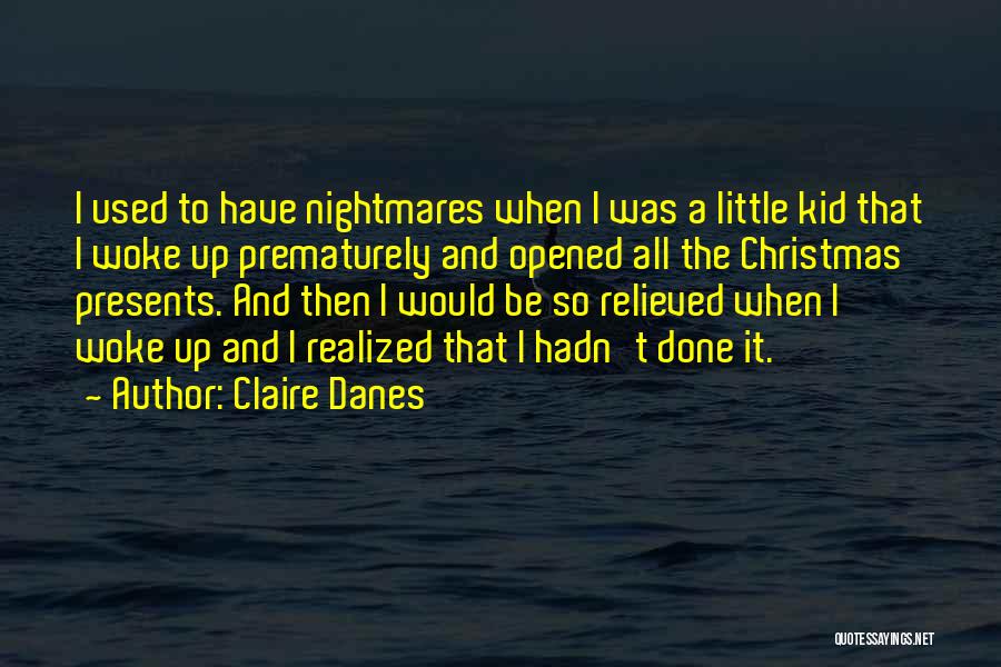 Danes Quotes By Claire Danes