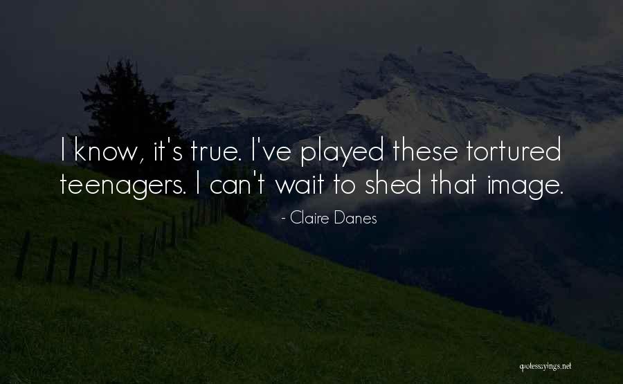 Danes Quotes By Claire Danes Danes Quotes By Claire Danes