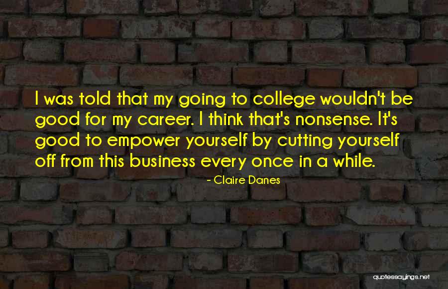 Danes Quotes By Claire Danes