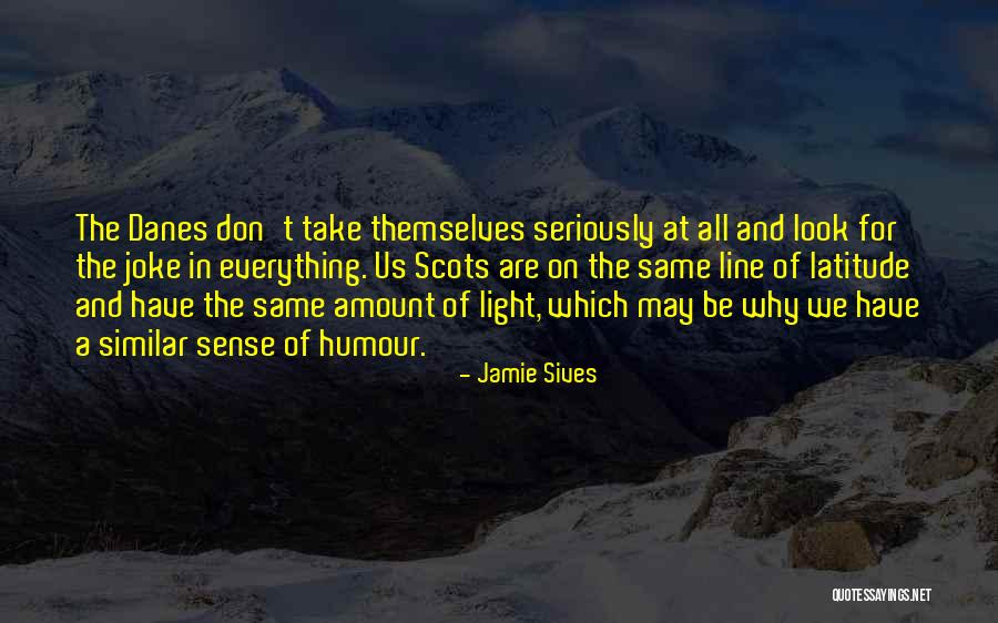 Danes Quotes By Jamie Sives