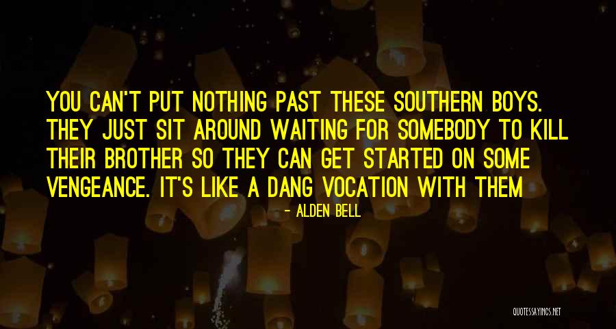 Dang Quotes By Alden Bell Dang Quotes By Alden Bell