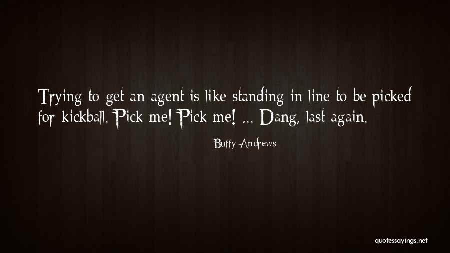 Dang Quotes By Buffy Andrews Dang Quotes By Buffy Andrews