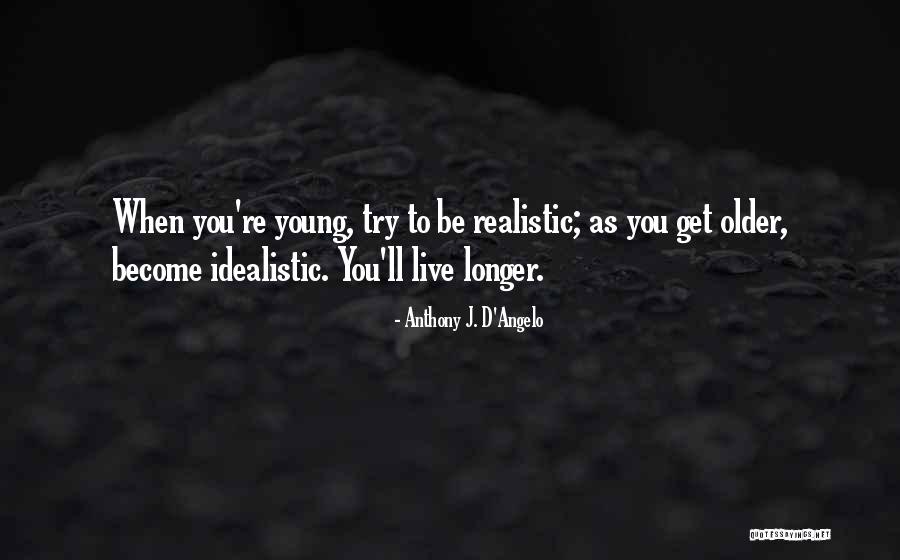 D'angelo Quotes By Anthony J. D'Angelo D'angelo Quotes By Anthony J. D'Angelo