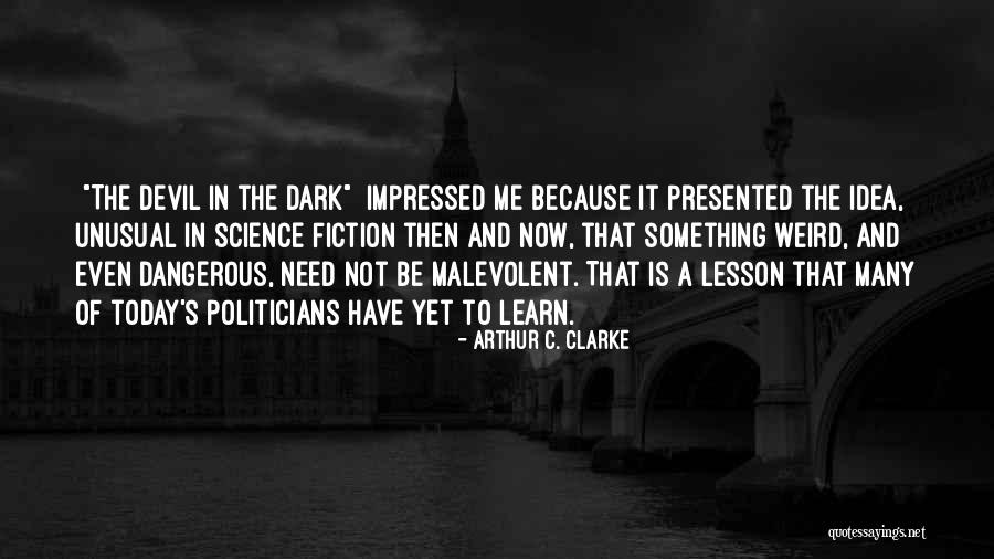 Danger And Fear Quotes By Arthur C. Clarke Danger And Fear Quotes By Arthur C. Clarke