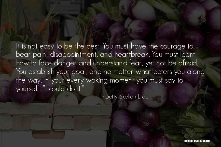 Danger And Fear Quotes By Betty Skelton Erde Danger And Fear Quotes By Betty Skelton Erde