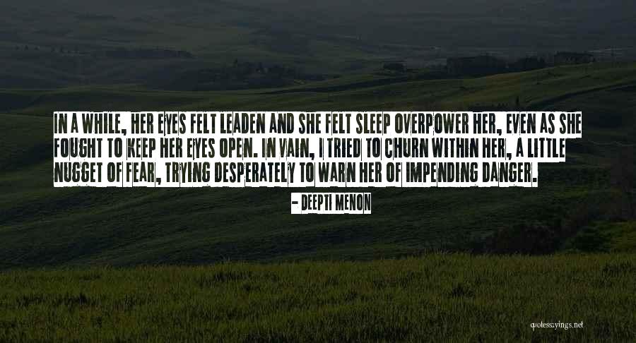 Danger And Fear Quotes By Deepti Menon Danger And Fear Quotes By Deepti Menon