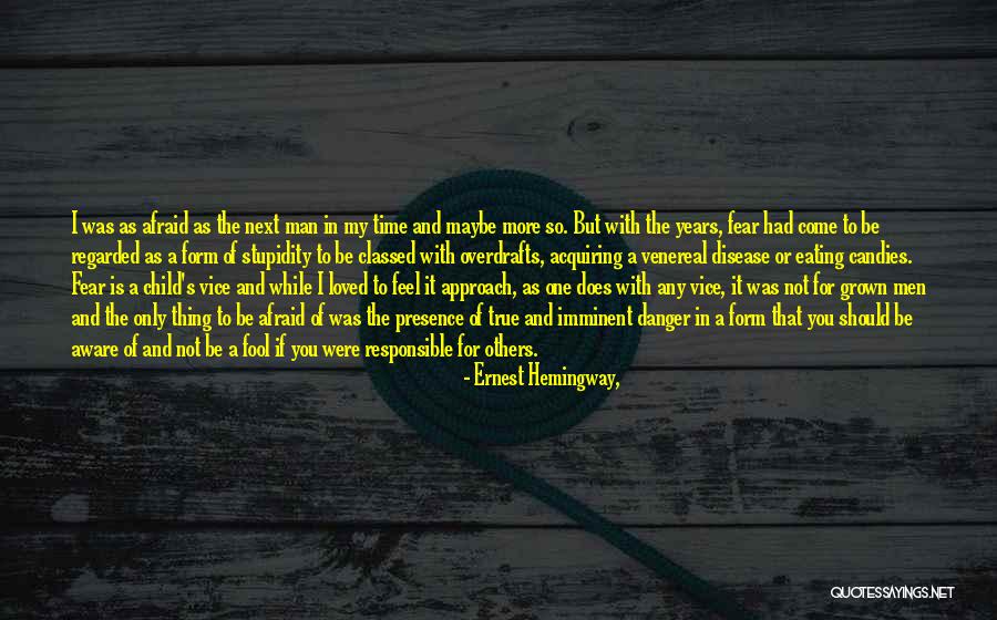 Danger And Fear Quotes By Ernest Hemingway, Danger And Fear Quotes By Ernest Hemingway,