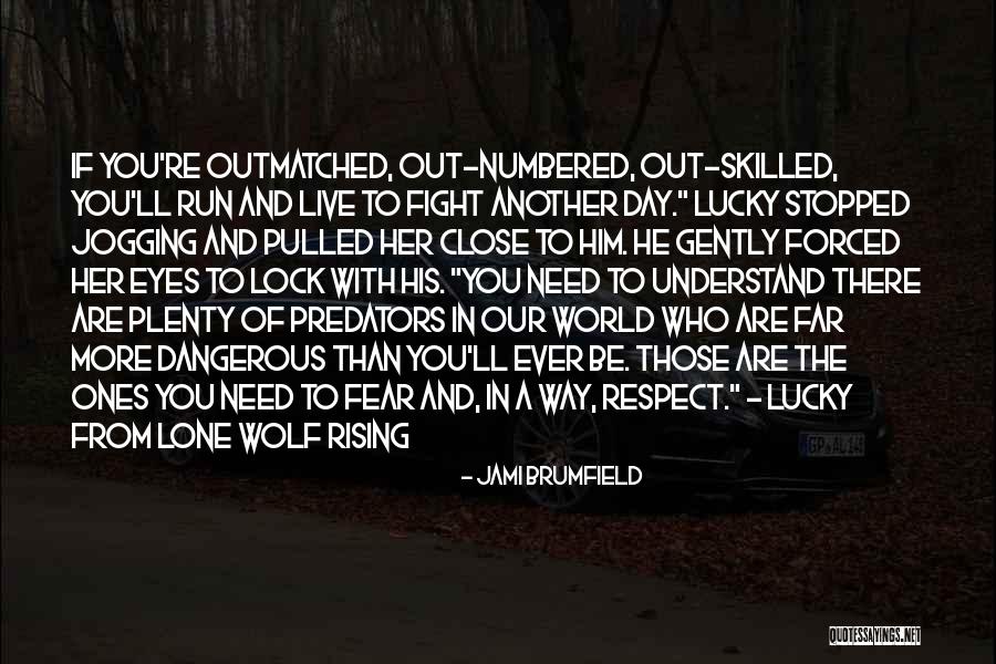 Danger And Fear Quotes By Jami Brumfield Danger And Fear Quotes By Jami Brumfield