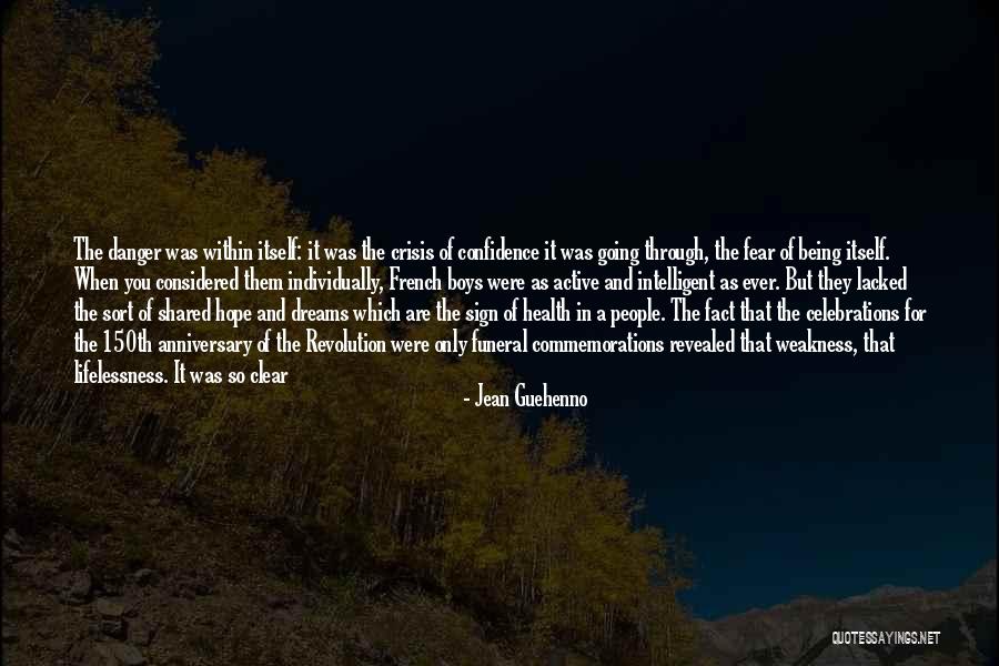 Danger And Fear Quotes By Jean Guehenno Danger And Fear Quotes By Jean Guehenno