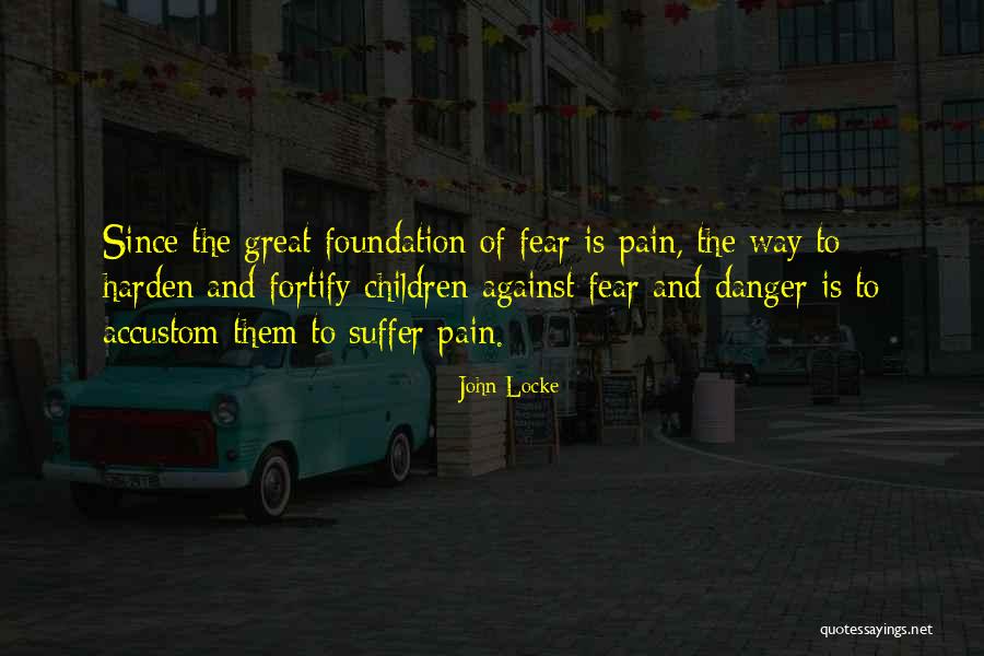Danger And Fear Quotes By John Locke Danger And Fear Quotes By John Locke