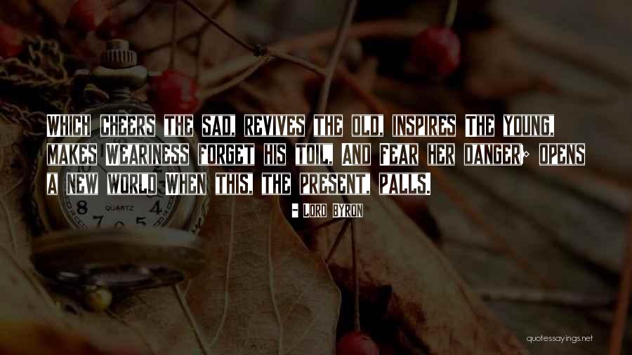 Danger And Fear Quotes By Lord Byron Danger And Fear Quotes By Lord Byron