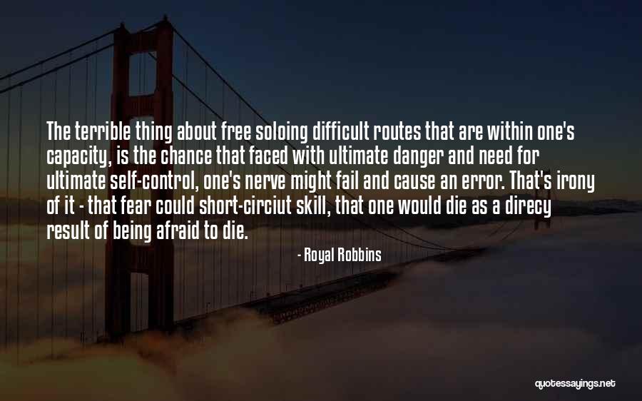 Danger And Fear Quotes By Royal Robbins Danger And Fear Quotes By Royal Robbins