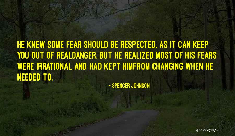 Danger And Fear Quotes By Spencer Johnson Danger And Fear Quotes By Spencer Johnson