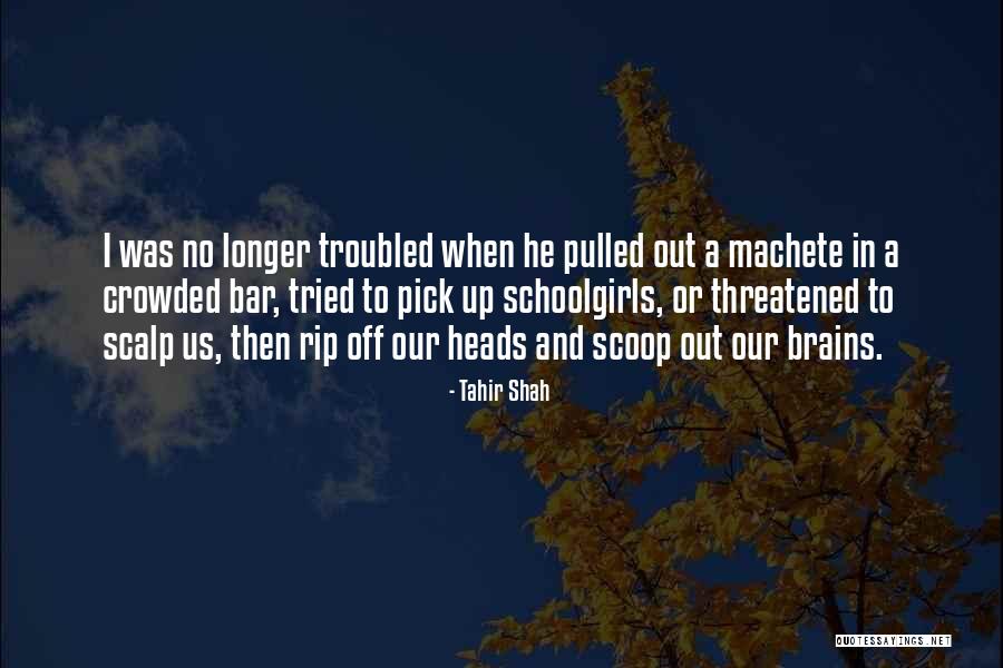 Danger And Fear Quotes By Tahir Shah Danger And Fear Quotes By Tahir Shah