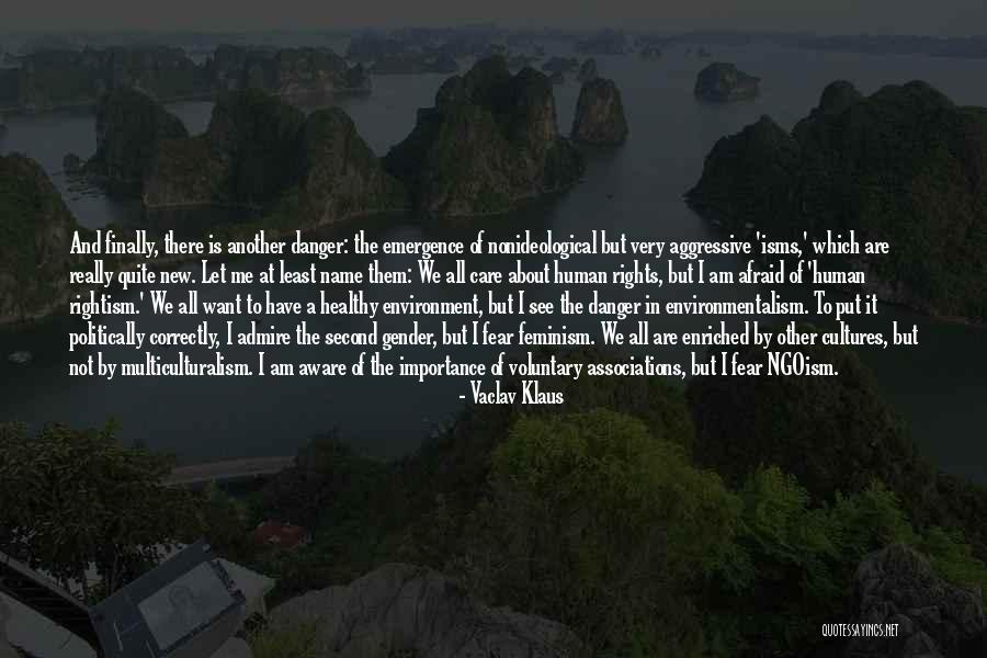Danger And Fear Quotes By Vaclav Klaus Danger And Fear Quotes By Vaclav Klaus