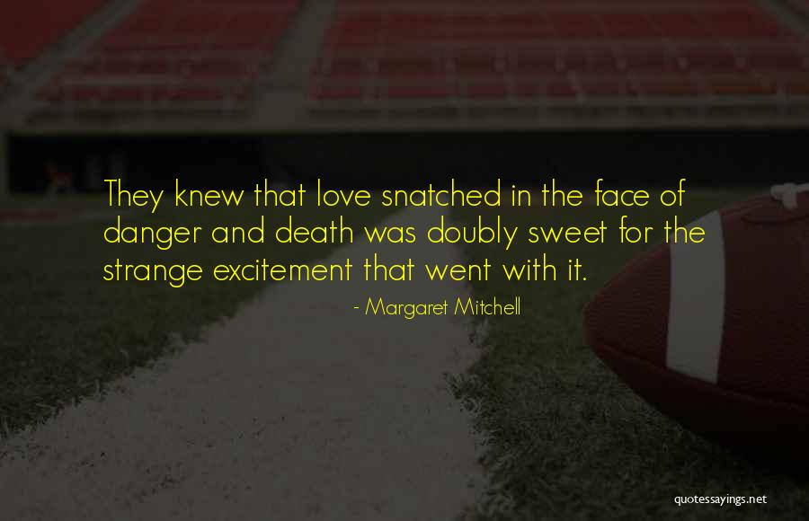Danger In Love Quotes By Margaret Mitchell Danger In Love Quotes By Margaret Mitchell