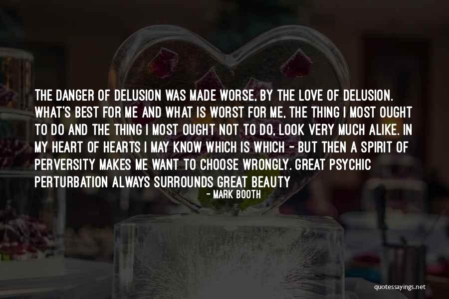 Danger In Love Quotes By Mark Booth Danger In Love Quotes By Mark Booth
