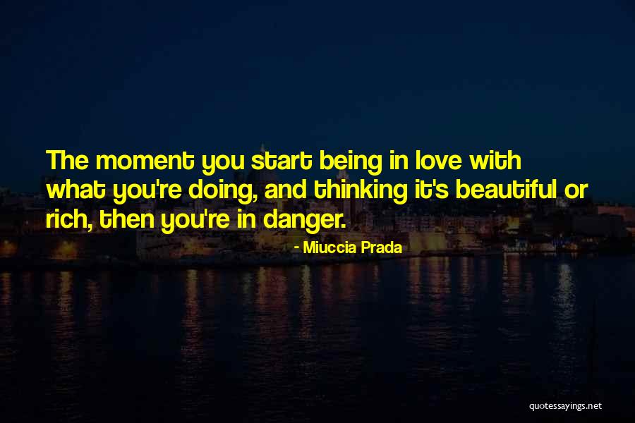 Danger In Love Quotes By Miuccia Prada Danger In Love Quotes By Miuccia Prada