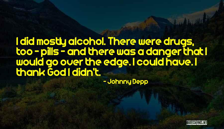 Danger Of Alcohol Quotes By Johnny Depp