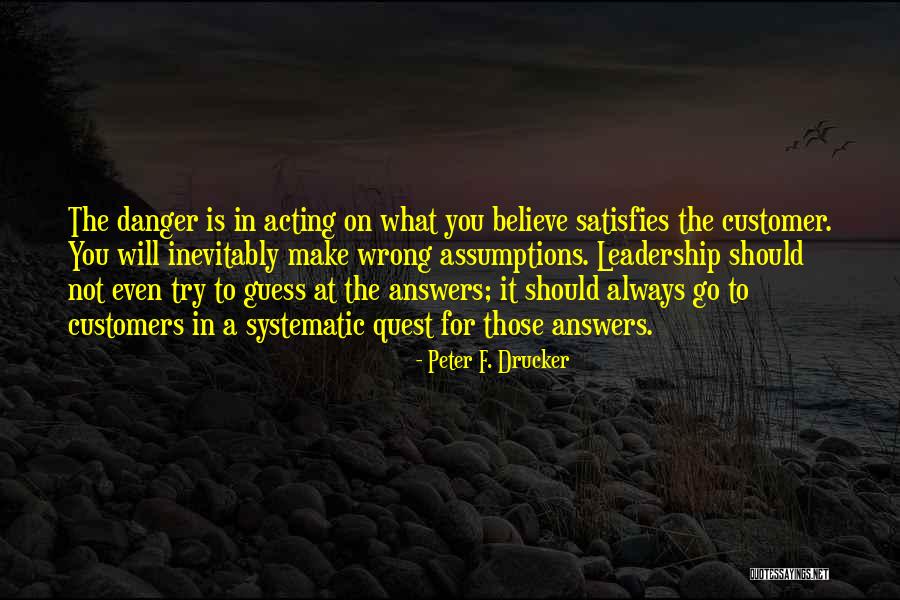 Danger Of Assumptions Quotes By Peter F. Drucker Danger Of Assumptions Quotes By Peter F. Drucker