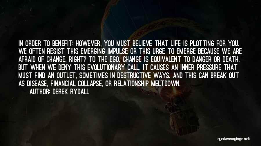 Danger Of Ego Quotes By Derek Rydall