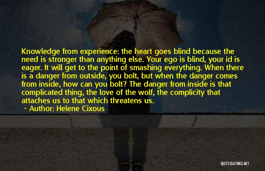 Danger Of Ego Quotes By Helene Cixous