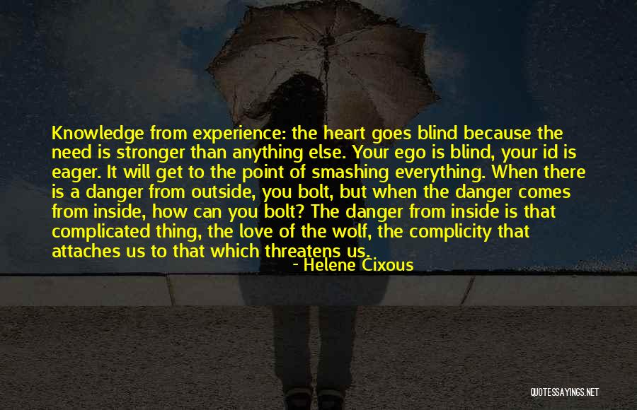 Danger Of Ego Quotes By Helene Cixous