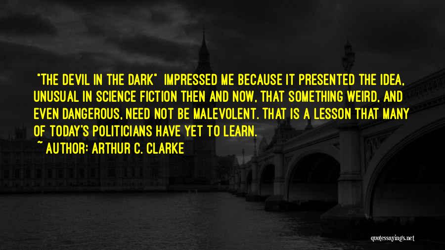 Danger Of Fear Quotes By Arthur C. Clarke