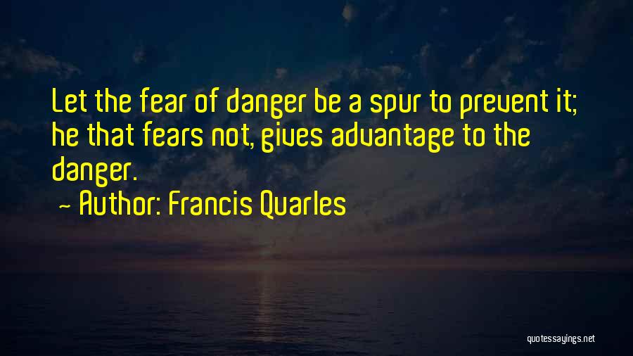 Danger Of Fear Quotes By Francis Quarles