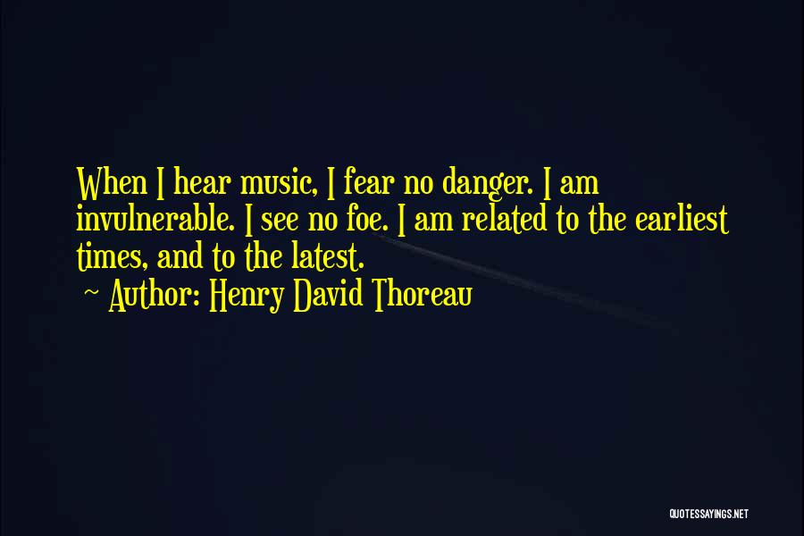 Danger Of Fear Quotes By Henry David Thoreau