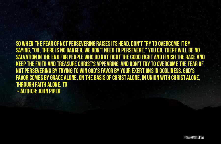 Danger Of Fear Quotes By John Piper