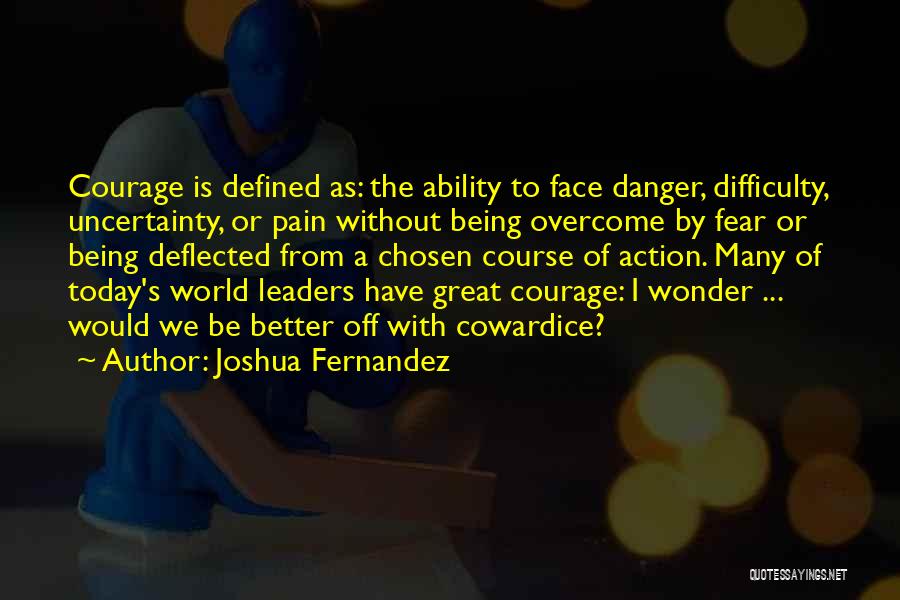 Danger Of Fear Quotes By Joshua Fernandez