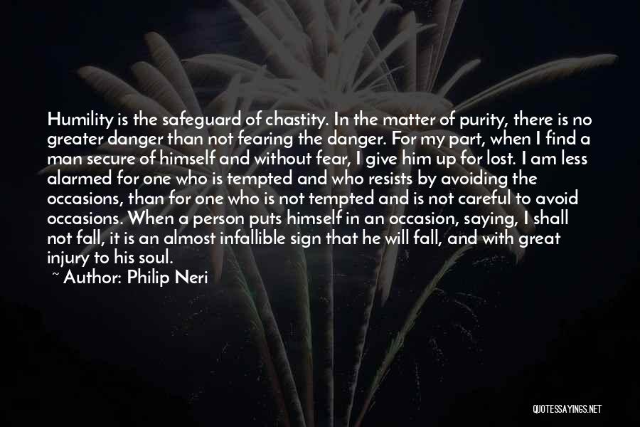Danger Of Fear Quotes By Philip Neri